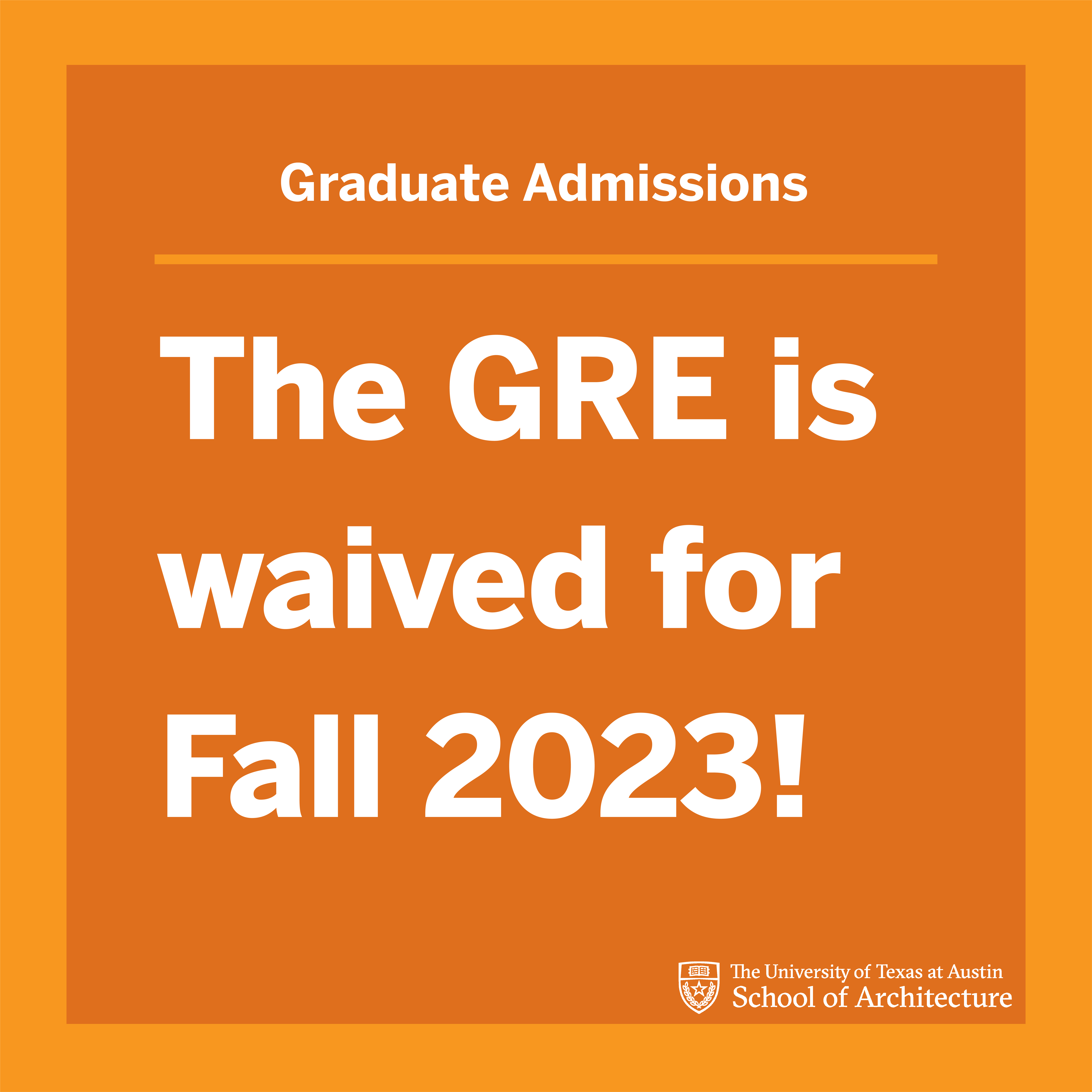 Orange graphic with the text "The GRE is waived for Fall 2023"