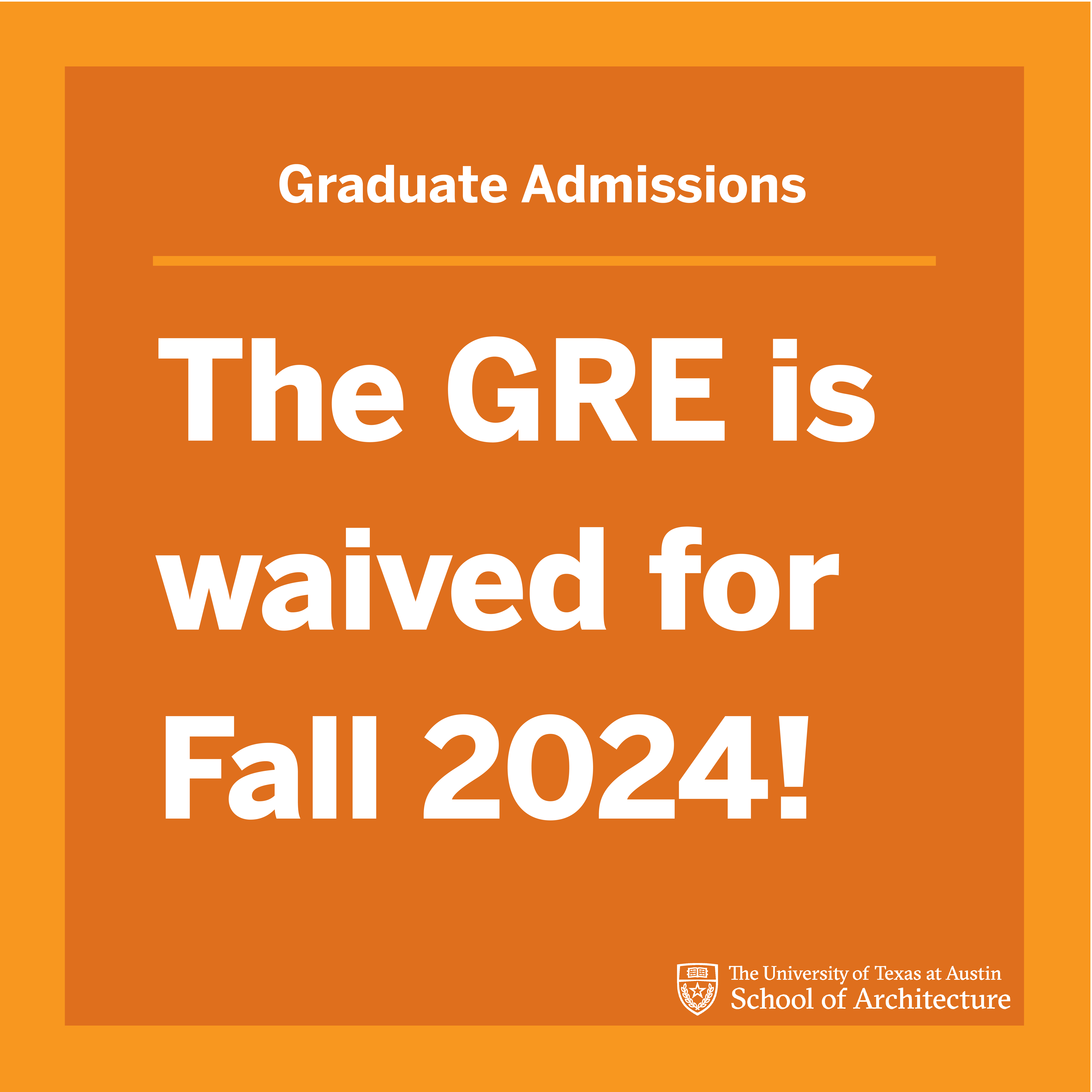 Burnt orange graphic notifying applicants that the GRE is waived for Fall 2024