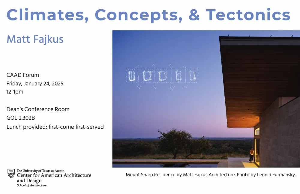 Climates, Concepts, & Tectonics: Matt Fajkus. CAAD Forum, Friday, Jan. 24, 2025. 12-1 PM