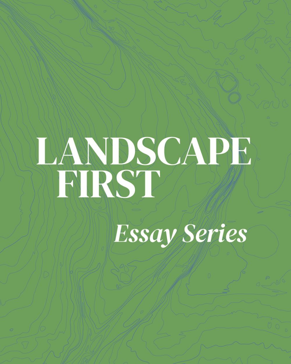 Graphic showing Landscape First Essay Series title superimposed on plan view of green landscape drawing