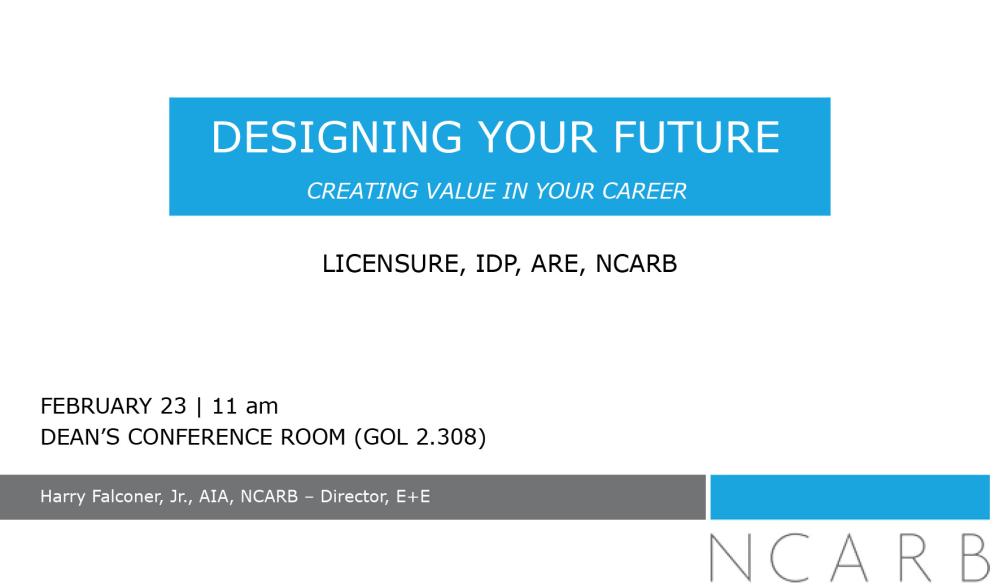 NCARB Licensure Talk - Tuesday, February 23 @ 11am - GOL 2.309