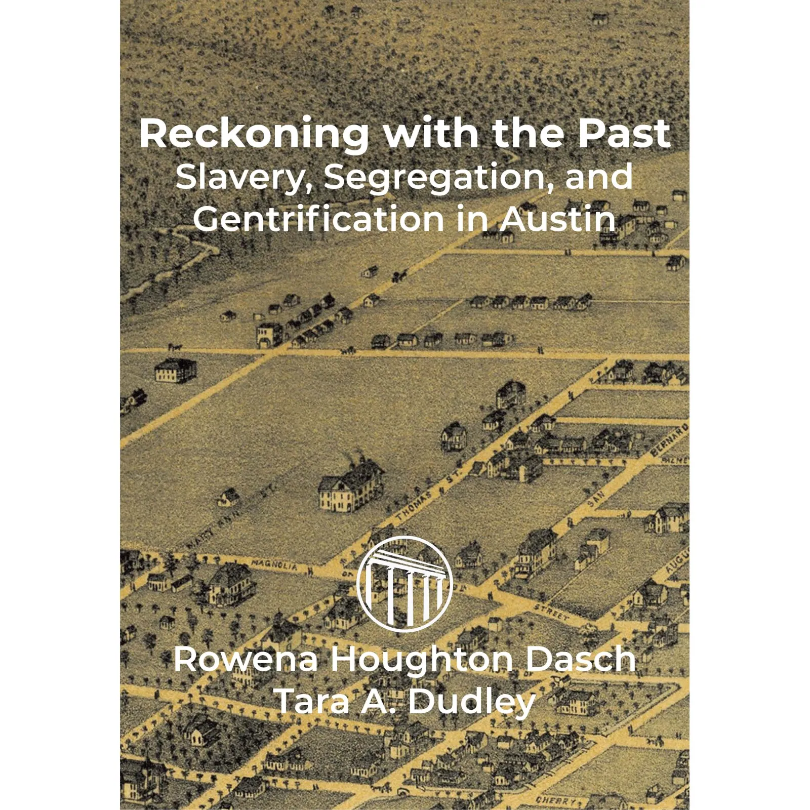 Cover of Reckoning with the Past: Slavery, Segregation, and Gentrification in Austin.