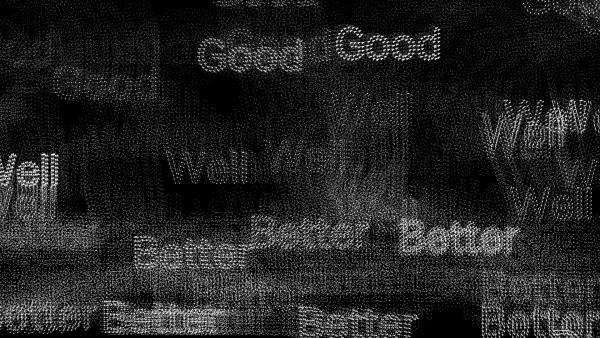 Pixelated words "good," "well," and "better" in white against a solid black background