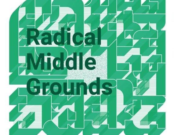 Radical Middle Grounds event poster featuring the words "Radical Middle Grounds" in green laid on top of a green aerial rendering of a cluster of housing units