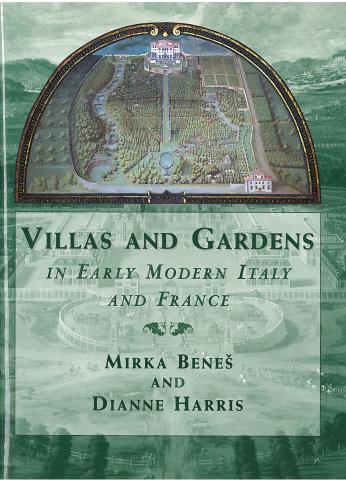 Cover of the book Villas and Gardens in Early Modern Italy and France by Mirka Benes and Dianne Harris