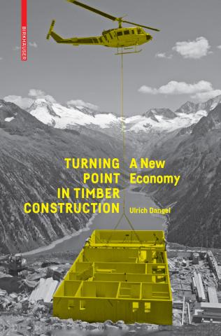 Book cover for Uli Dangel's book Turning Point in Timber Construction: A New Economy
